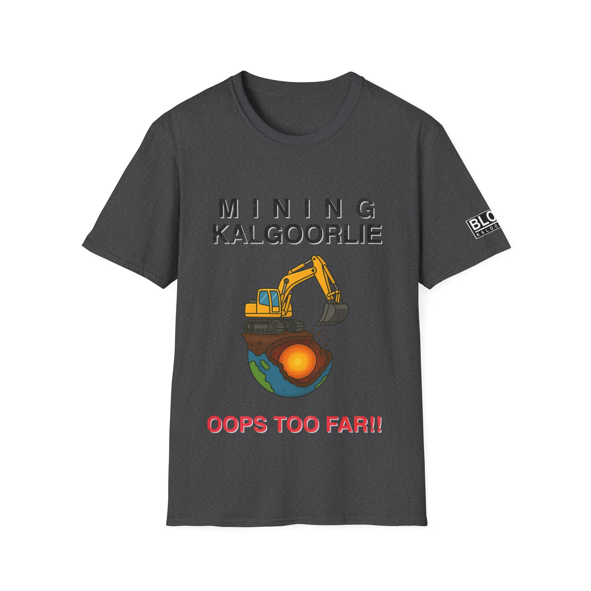 “Mining Kalgoorlie… Oops Too Far” T-Shirt