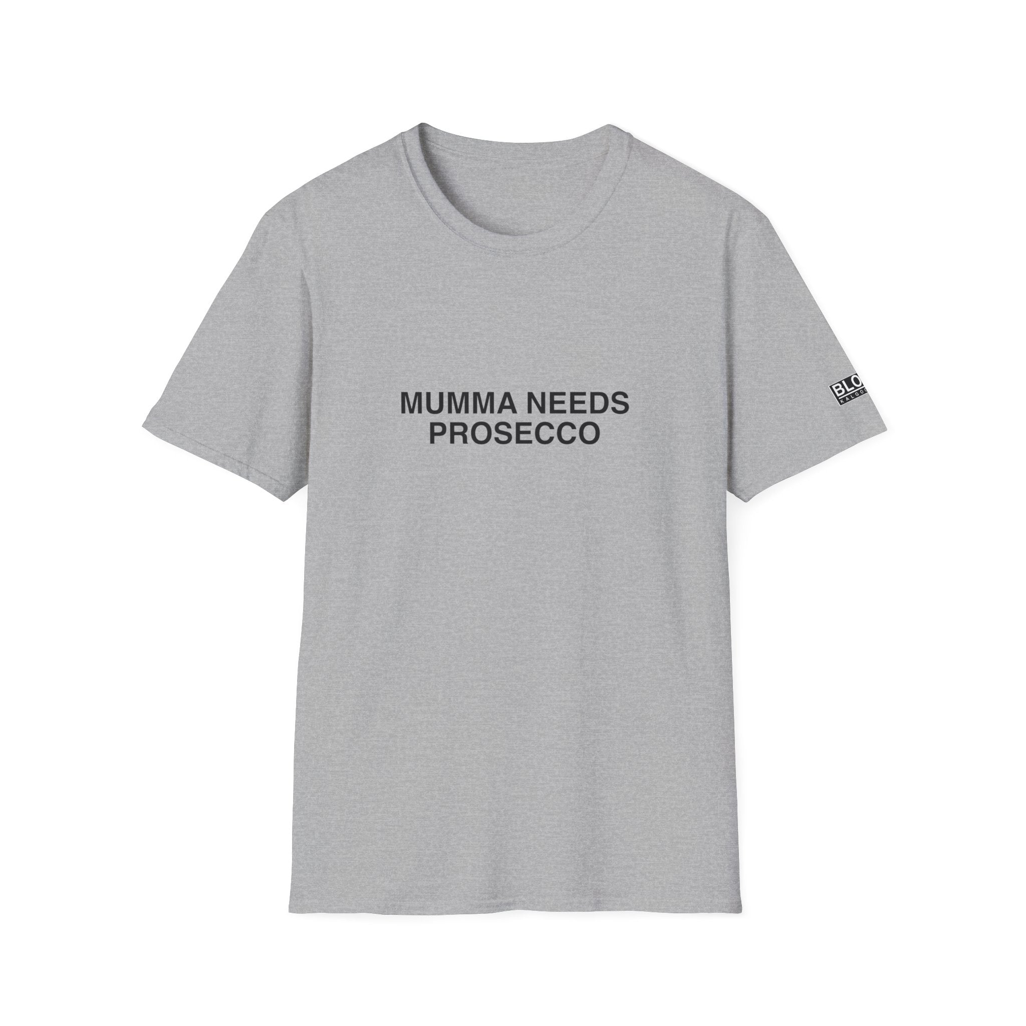 “MUMMA NEEDS PROSECCO” Women’s T-Shirt