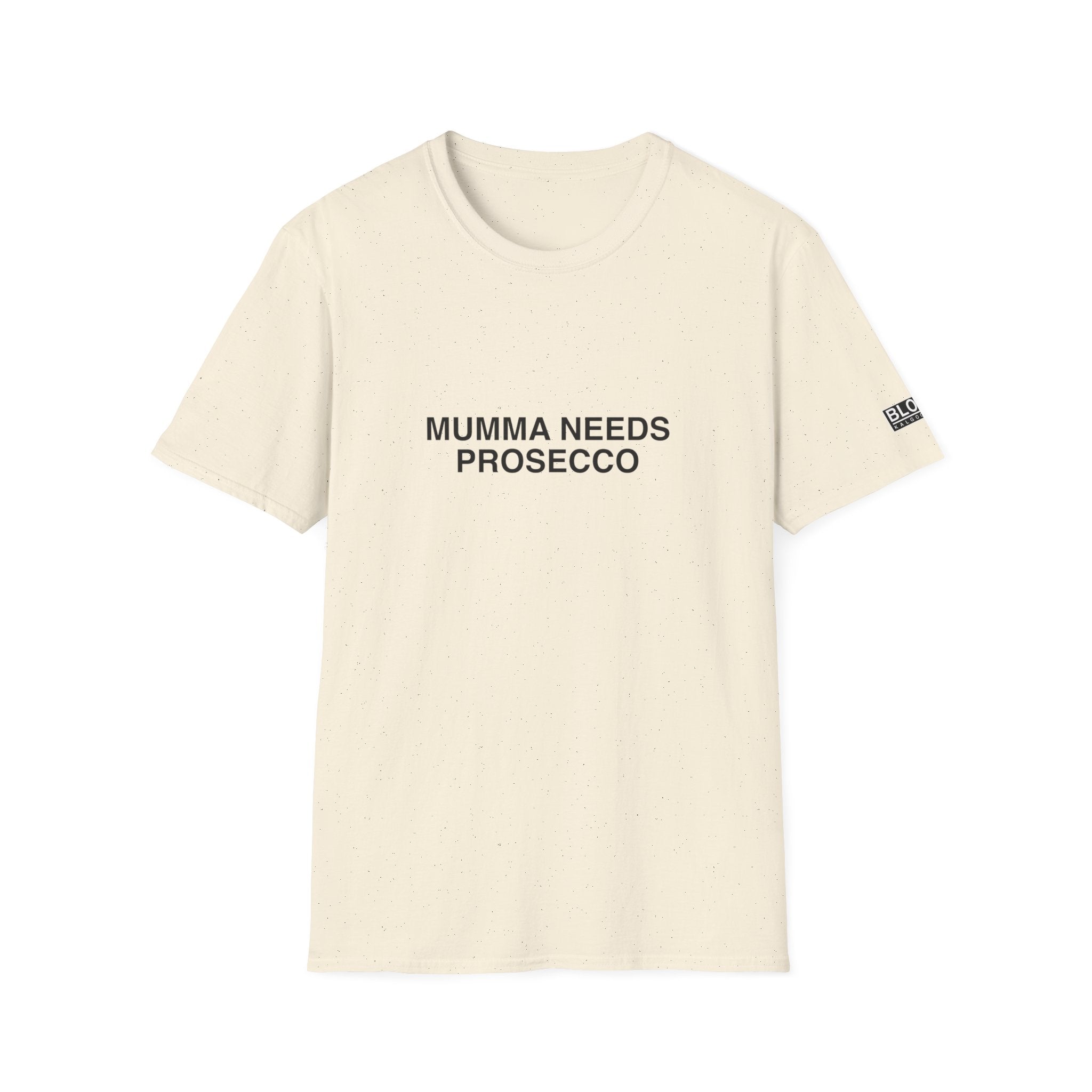 “MUMMA NEEDS PROSECCO” Women’s T-Shirt
