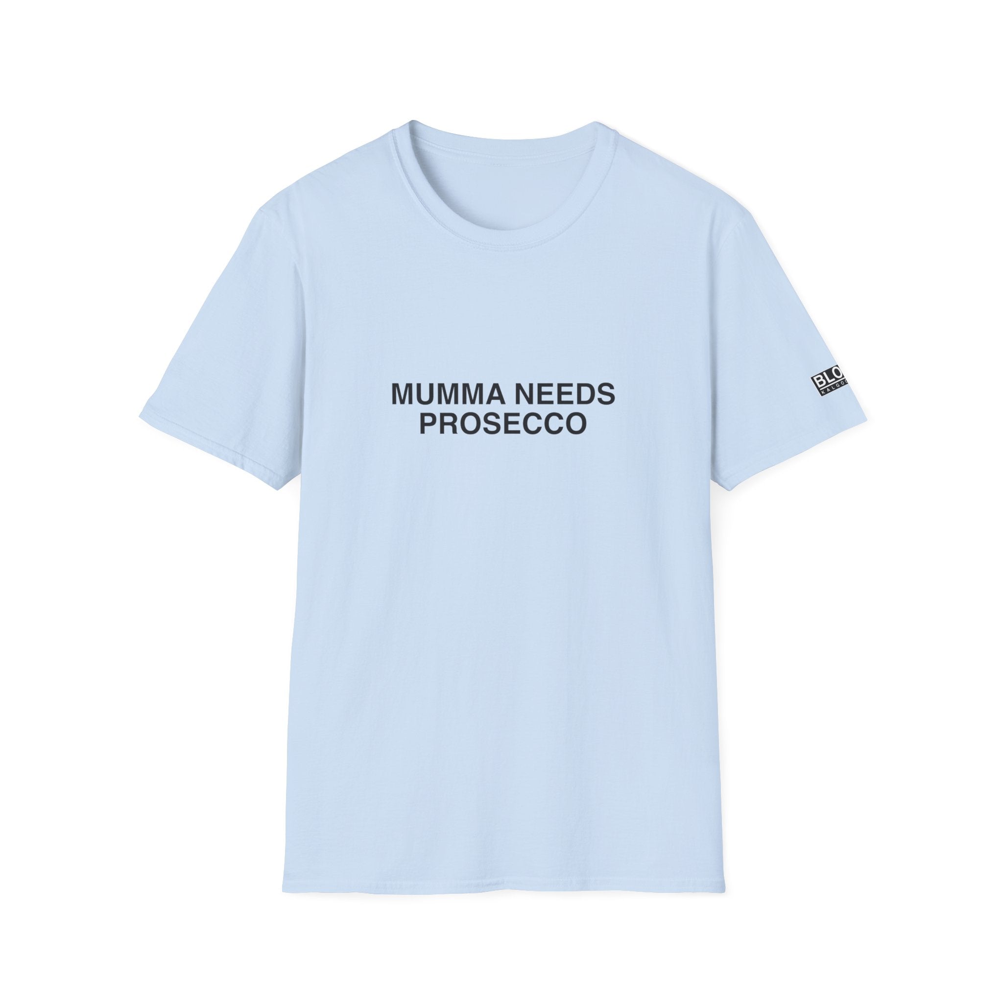 “MUMMA NEEDS PROSECCO” Women’s T-Shirt