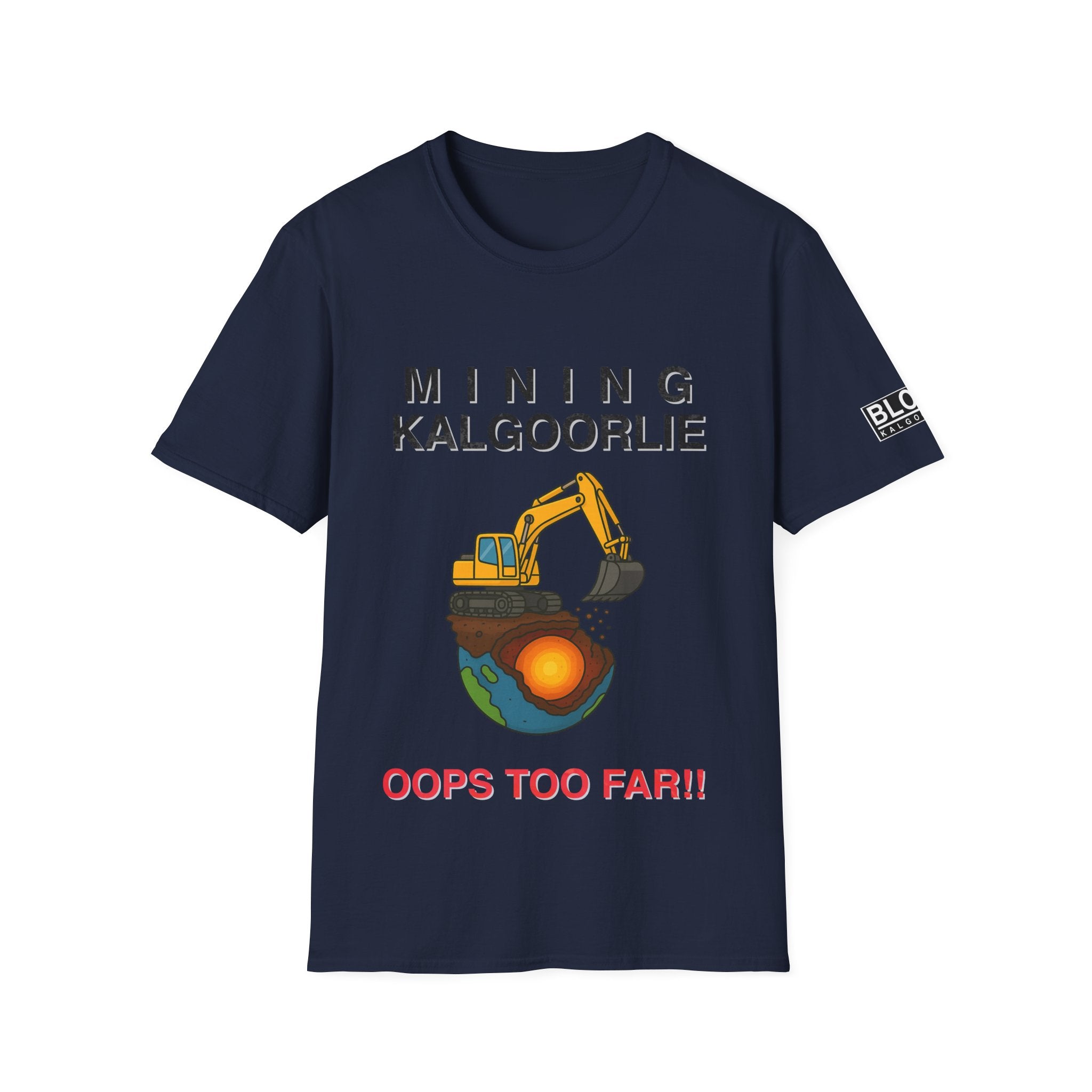 “Mining Kalgoorlie… Oops Too Far” T-Shirt