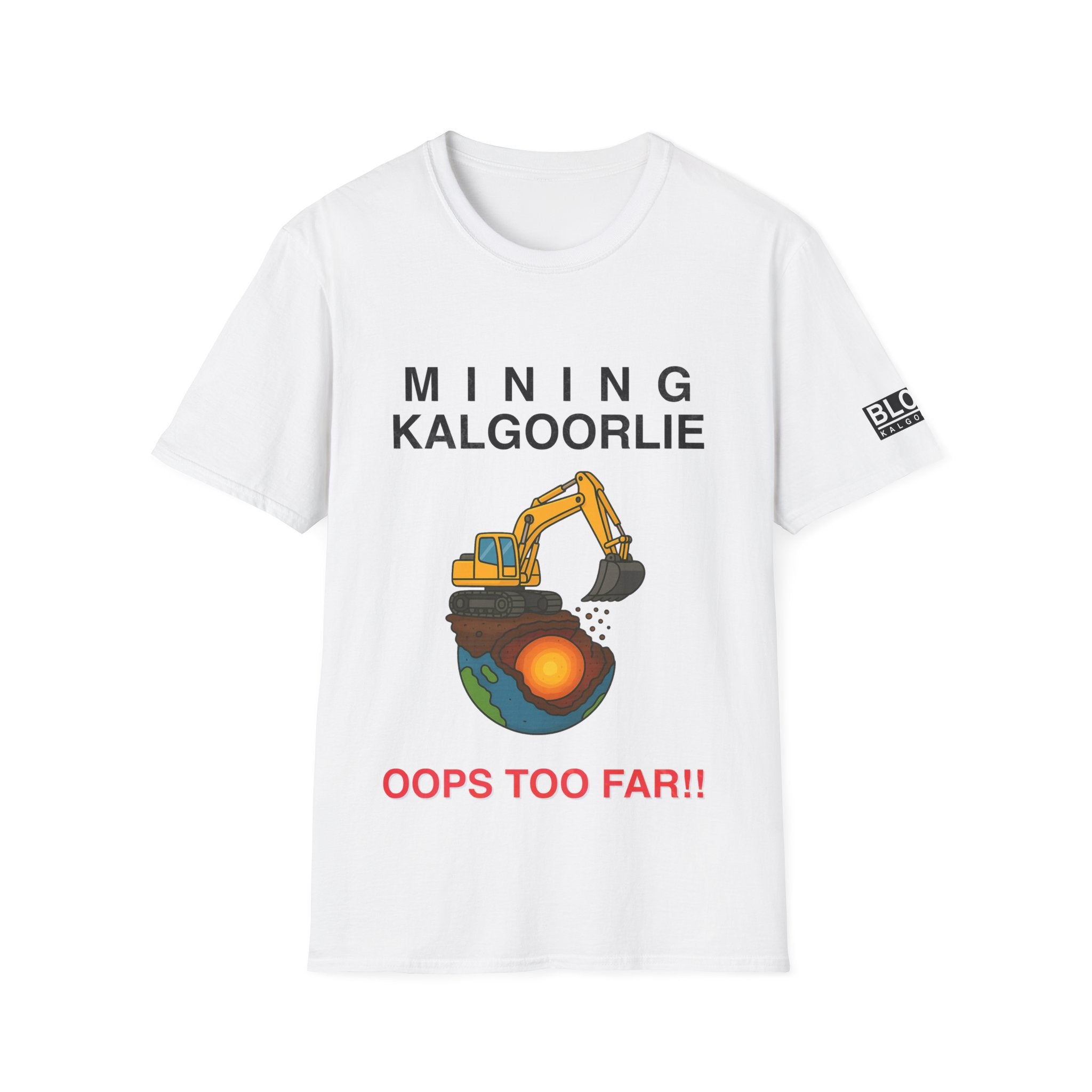 “Mining Kalgoorlie… Oops Too Far” T-Shirt